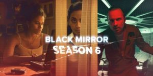 BLACK MIRROR – season 6
